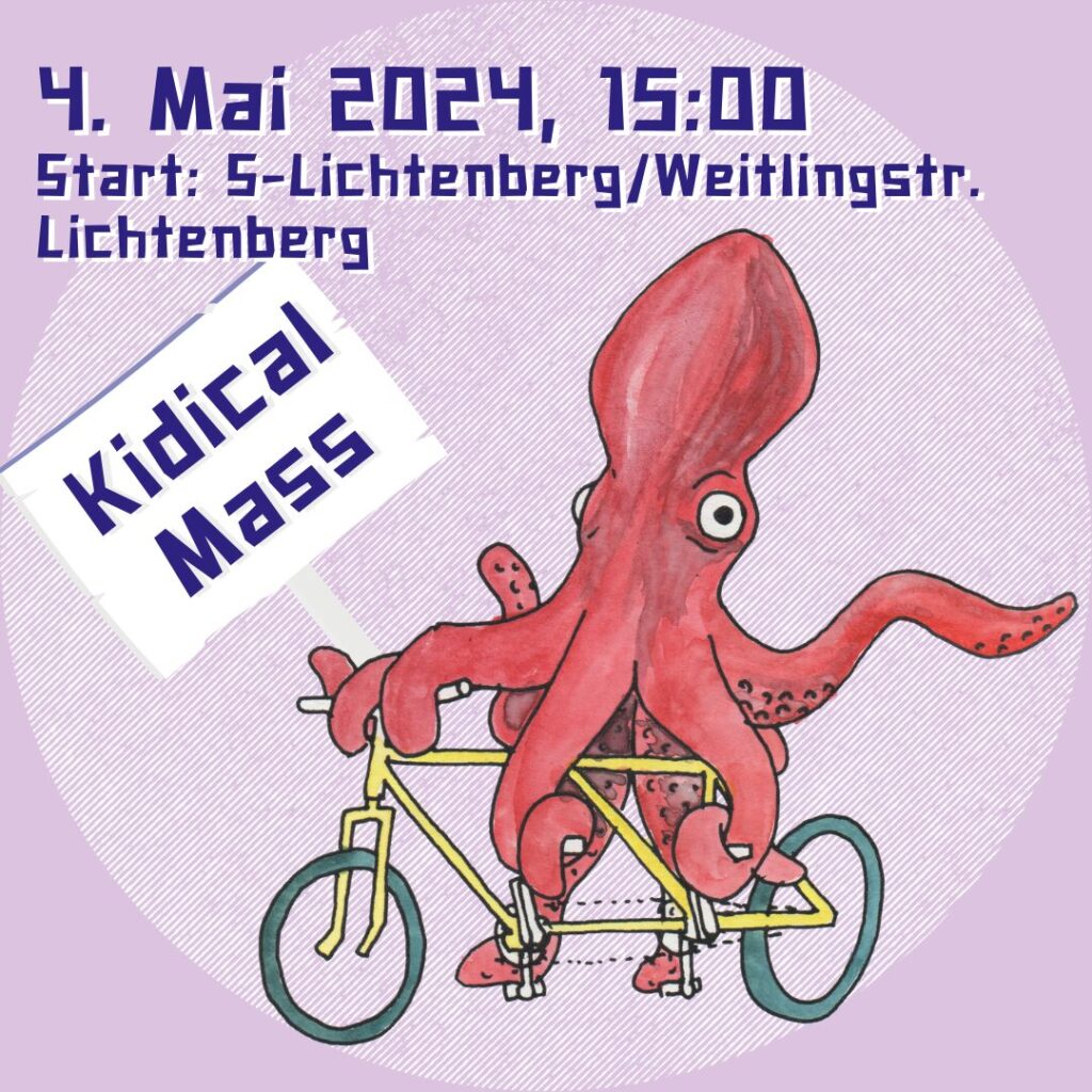 4. Mai 2024, 15 Uhr. Start: S-LIchtenbert / Weitlingsstr. Lichtenberg. Kidical Mass. Zeichnung eines Radfahrenden Oktopus mit Schild.