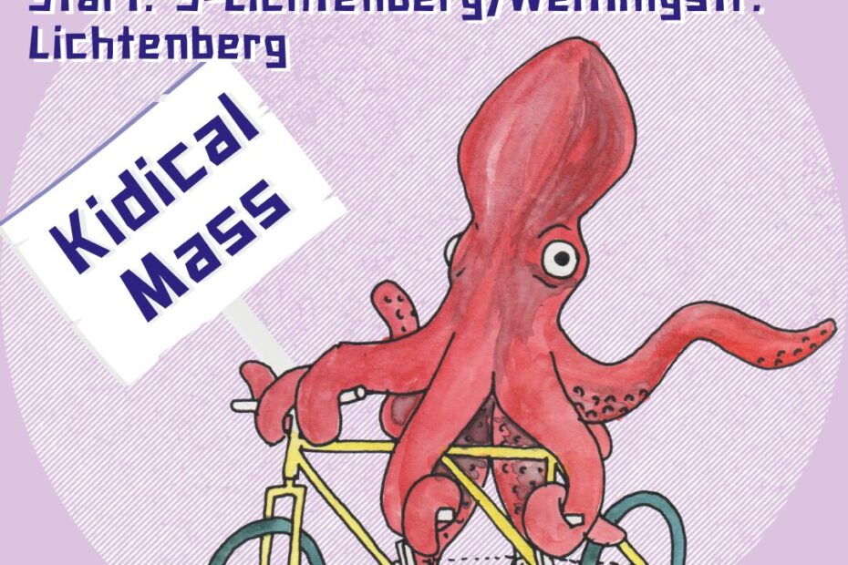 4. Mai 2024, 15 Uhr. Start: S-LIchtenbert / Weitlingsstr. Lichtenberg. Kidical Mass. Zeichnung eines Radfahrenden Oktopus mit Schild.