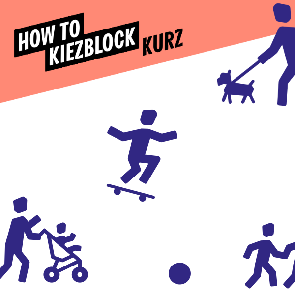How To Kiezblocks - Kurzfassung